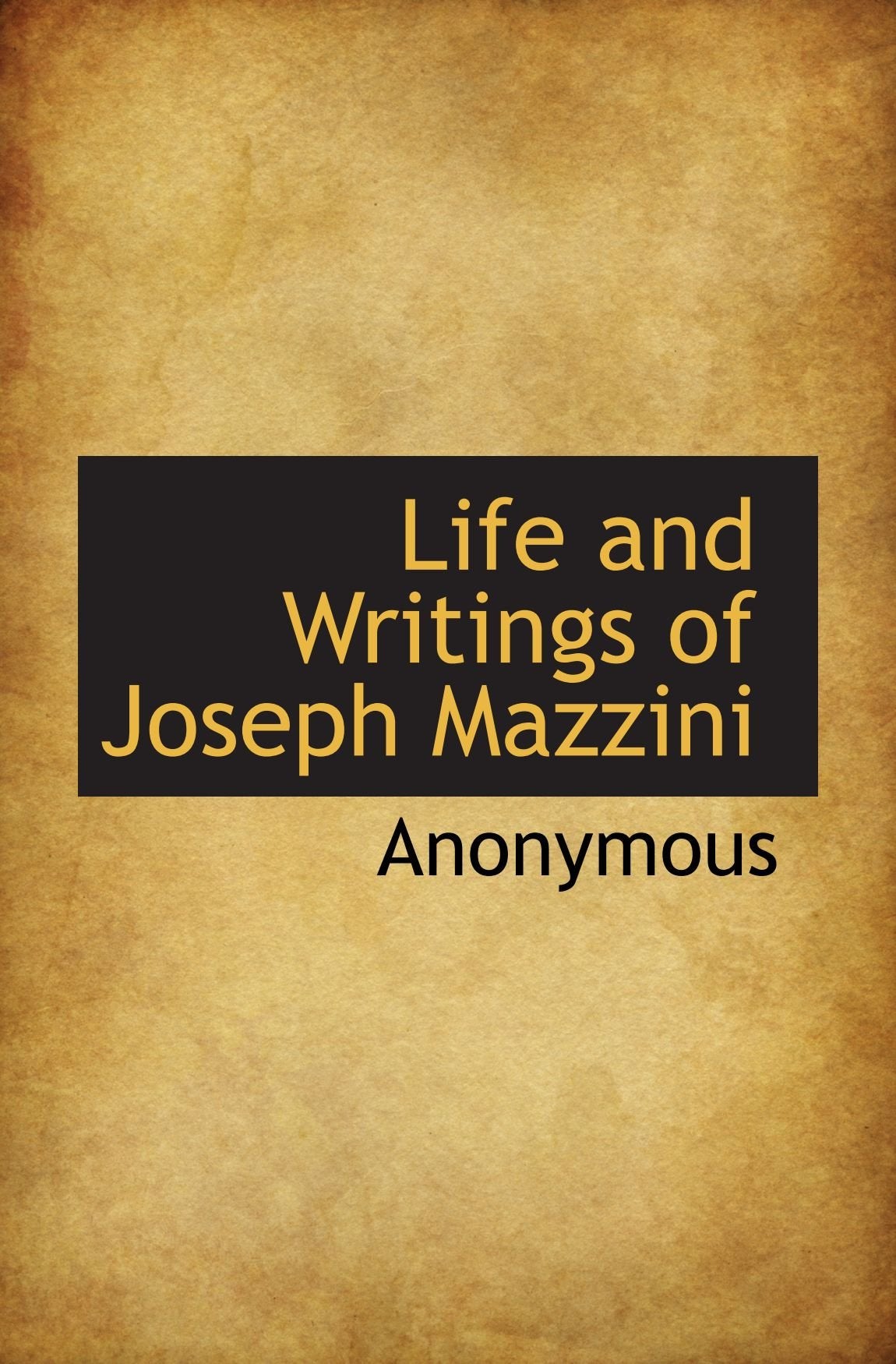 Life and Writings of Joseph Mazzini Politics & History