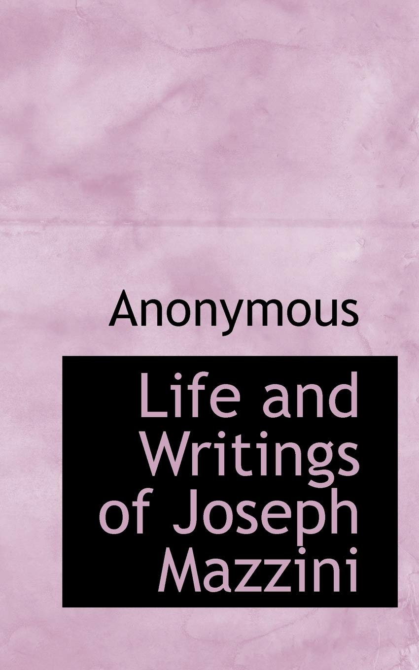 Life and Writings of Joseph Mazzini Politics & History
