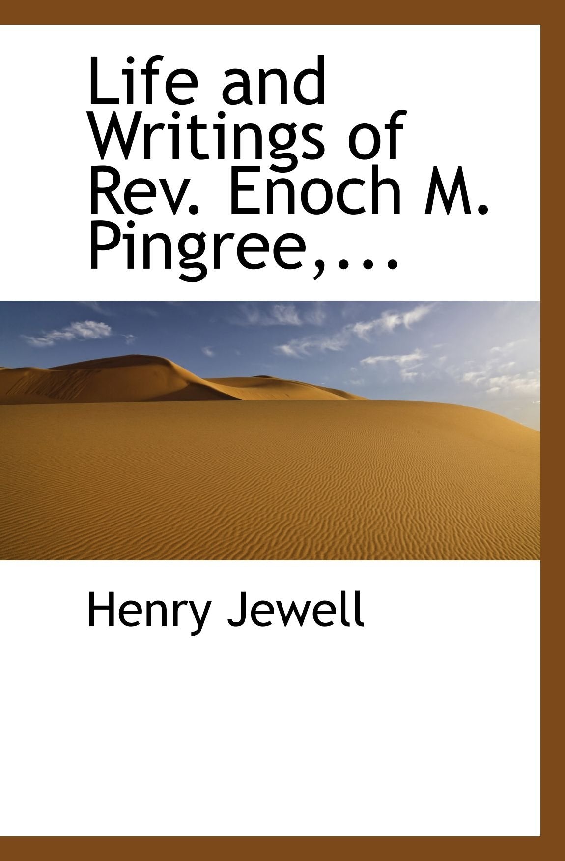 Life and Writings of Rev. Enoch M. Pingree,... Politics & History