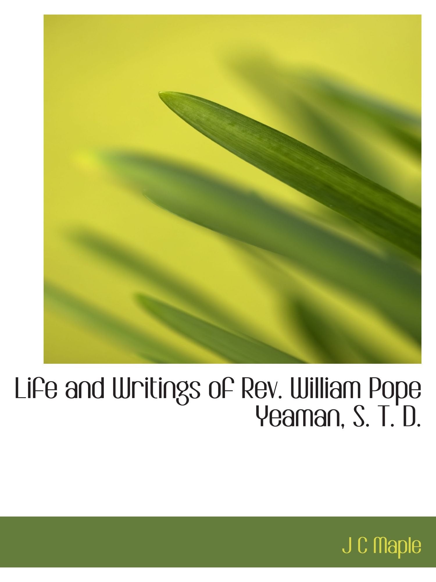 Life and Writings of Rev. William Pope Yeaman, S. T. D. Politics & History