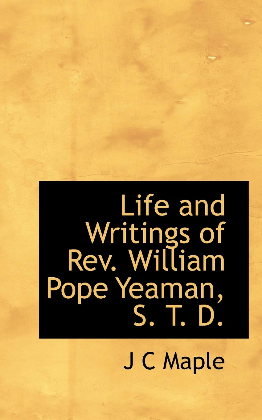 Life and Writings of REV. William Pope Yeaman, S. T. D. Politics & History
