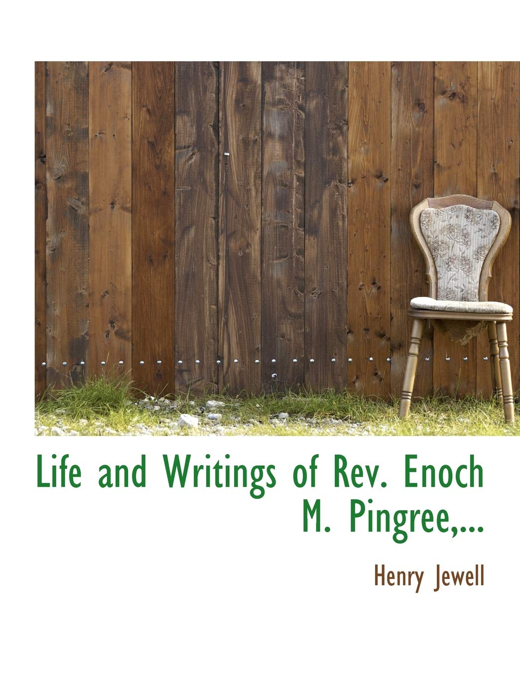 Life and Writings of REV. Enoch M. Pingree, ... Politics & History