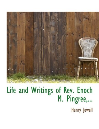 Life and Writings of REV. Enoch M. Pingree, ... Politics & History