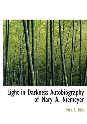 Light in Darkness Autobiography of Mary A. Niemeyer Politics & History