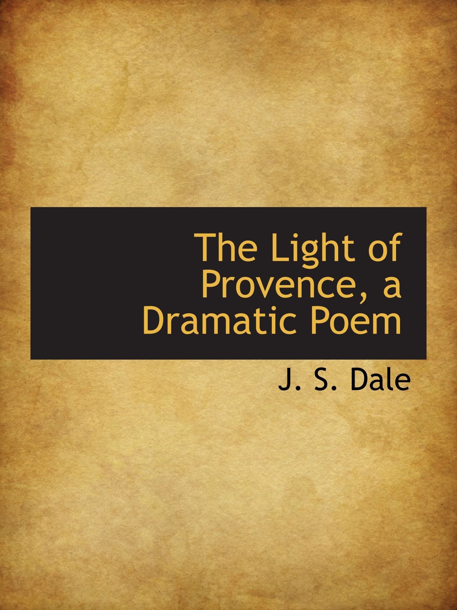 The Light of Provence, a Dramatic Poem Politics & History