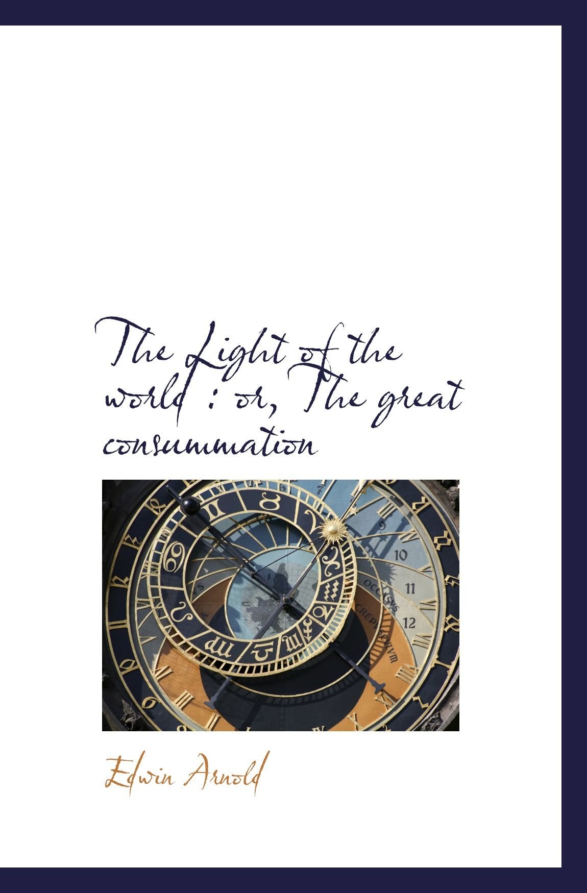 The Light of the world : or, The great consummation Politics & History