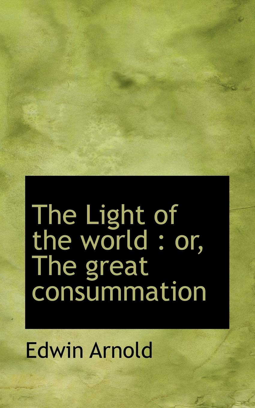 The Light of the World: Or, the Great Consummation Drama