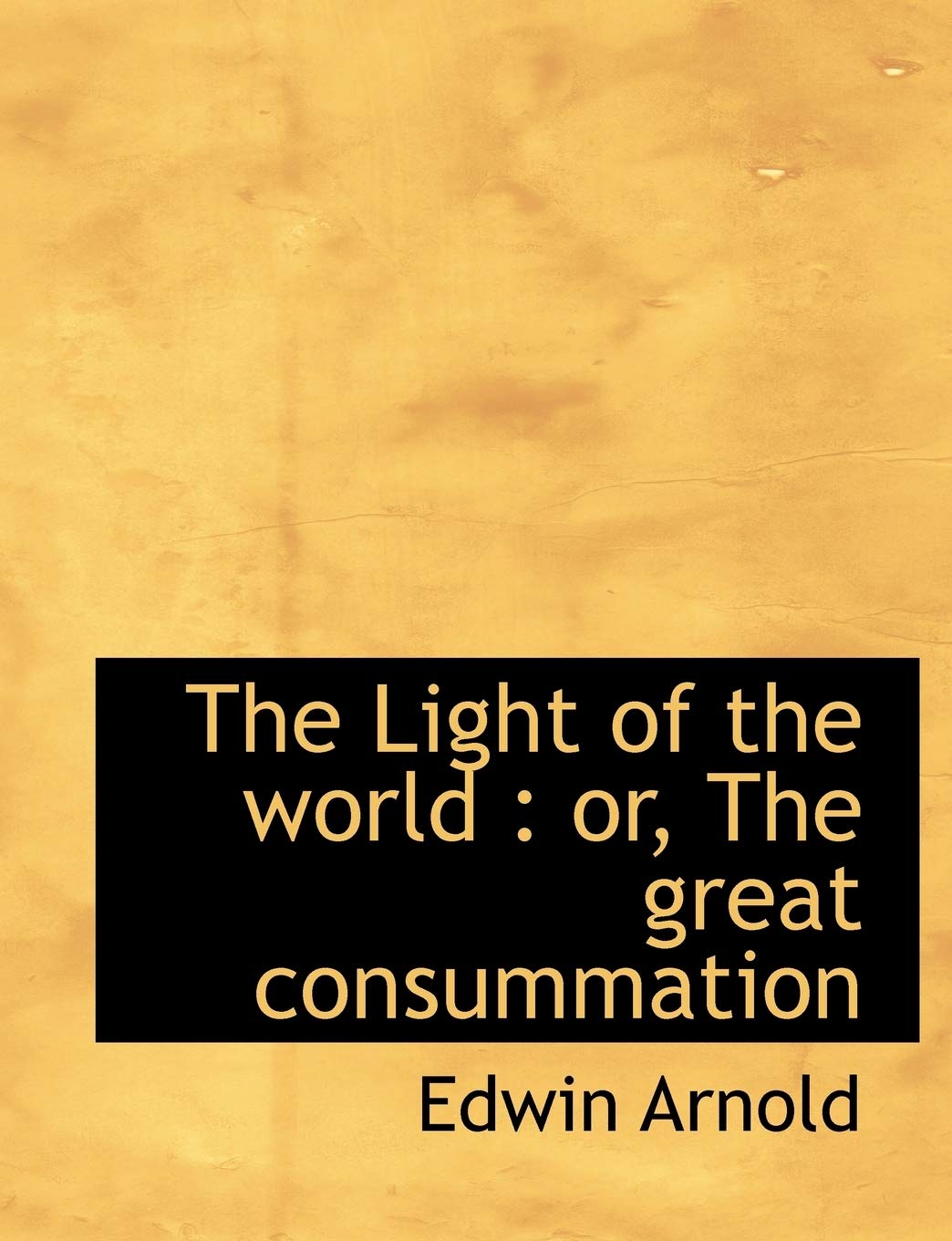 The Light of the World: Or, the Great Consummation Politics & History