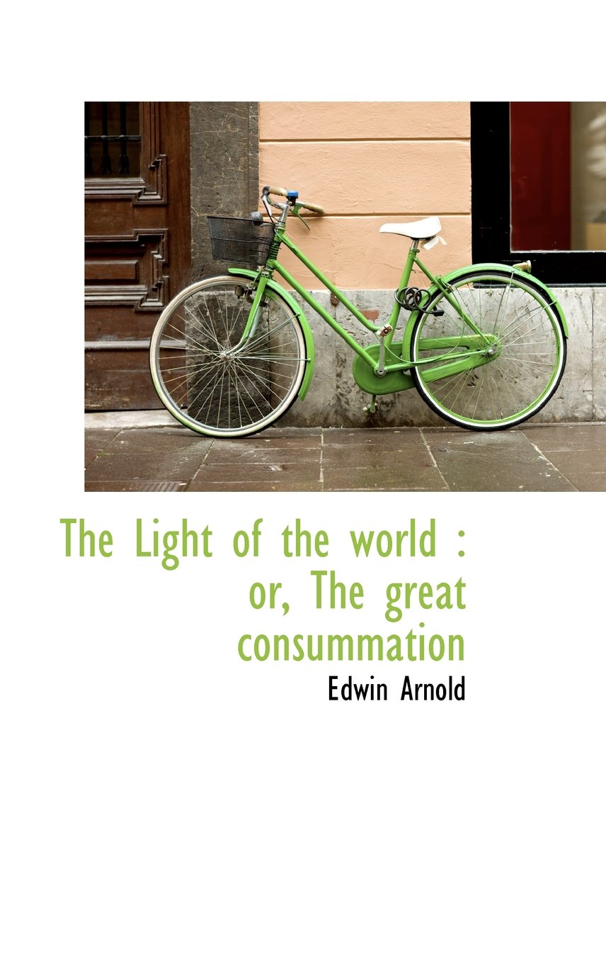 The Light of the World: Or, the Great Consummation Drama