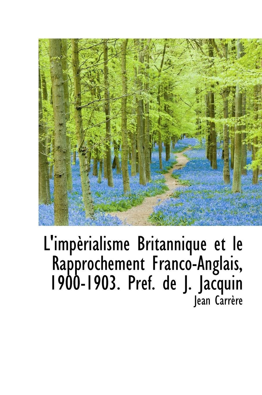 L'Imp Rialisme Britannique Et Le Rapprochement Franco-Anglais, 1900-1903. PR F. de J. Jacquin Politics & History