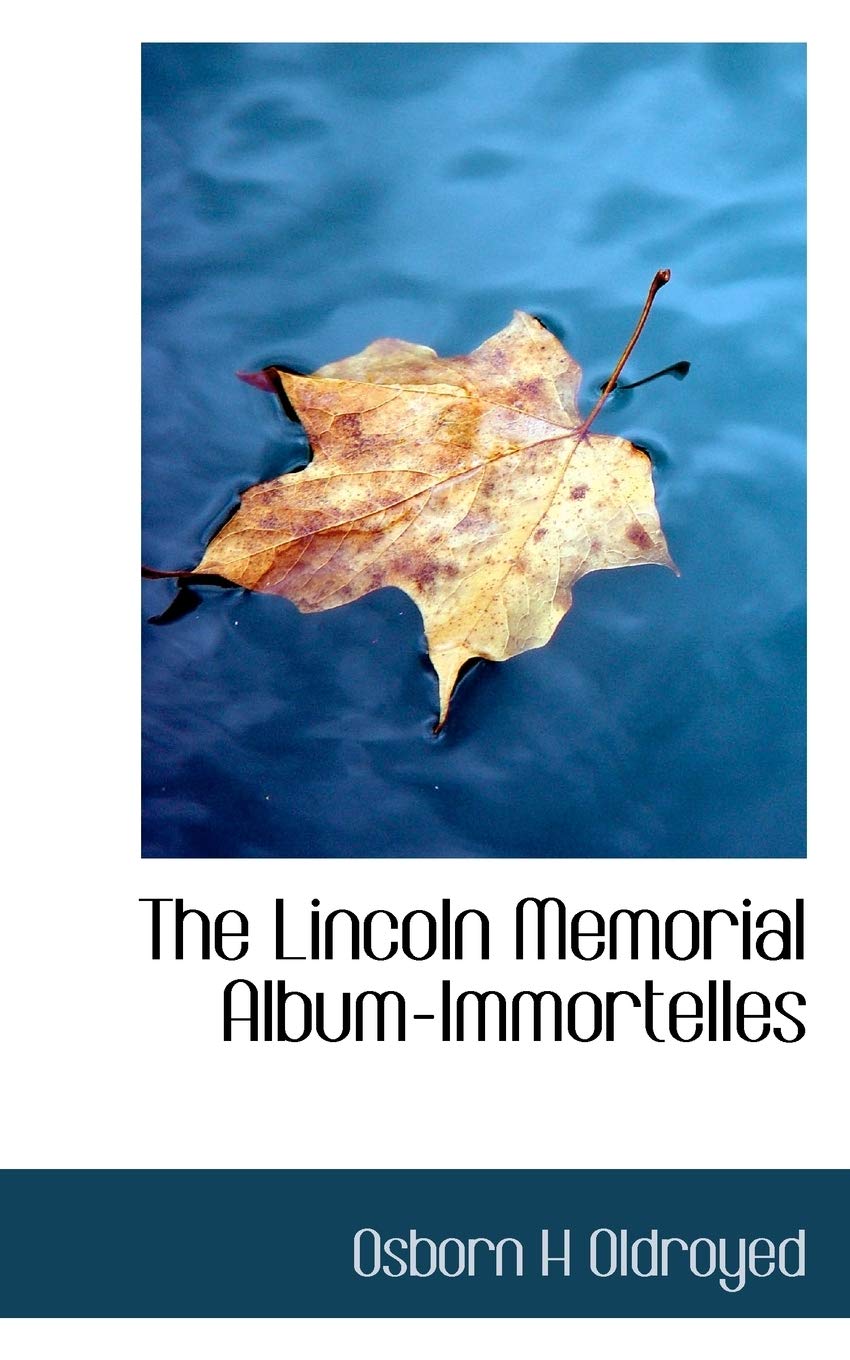 The Lincoln Memorial Album-Immortelles Politics & History