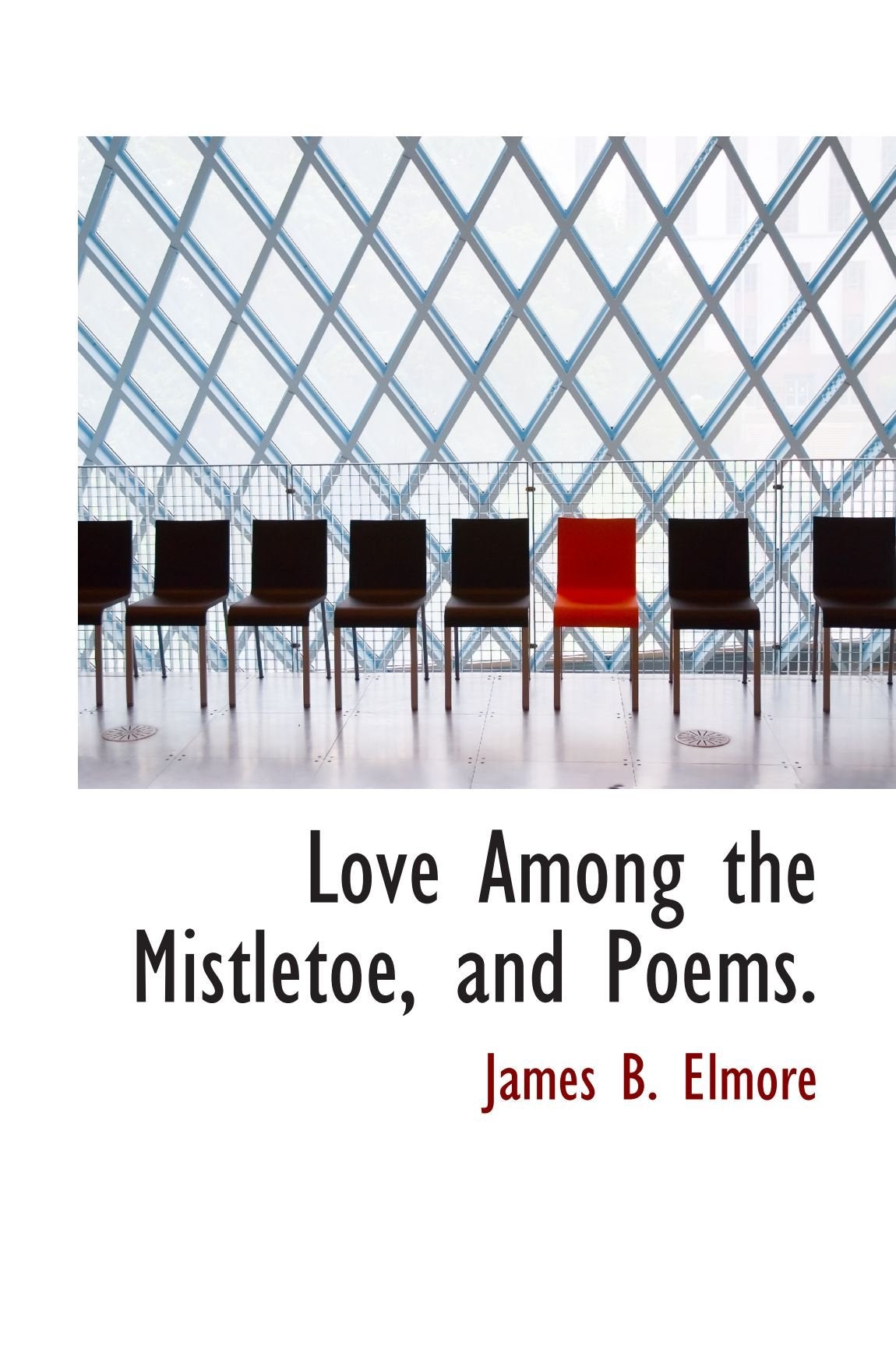 Love Among the Mistletoe, and Poems. book