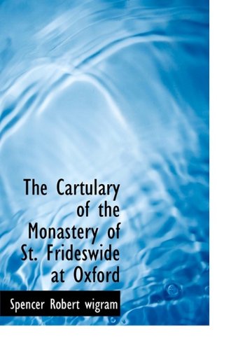 The Cartulary of the Monastery of St. Frideswide at Oxford Politics & History