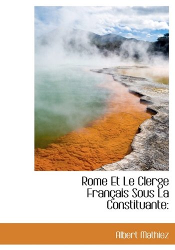 Rome Et Le Clerge Fran Ais Sous La Constituante Contemporary literature