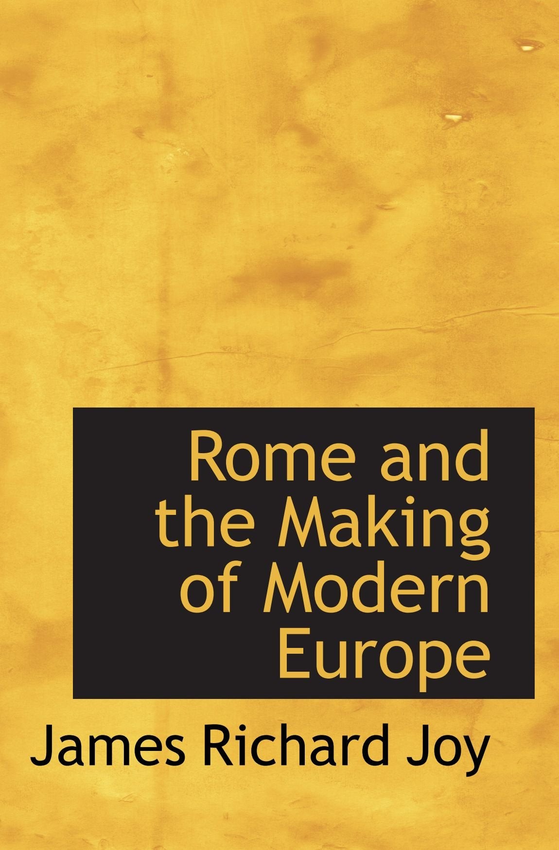Rome and the Making of Modern Europe Politics & History