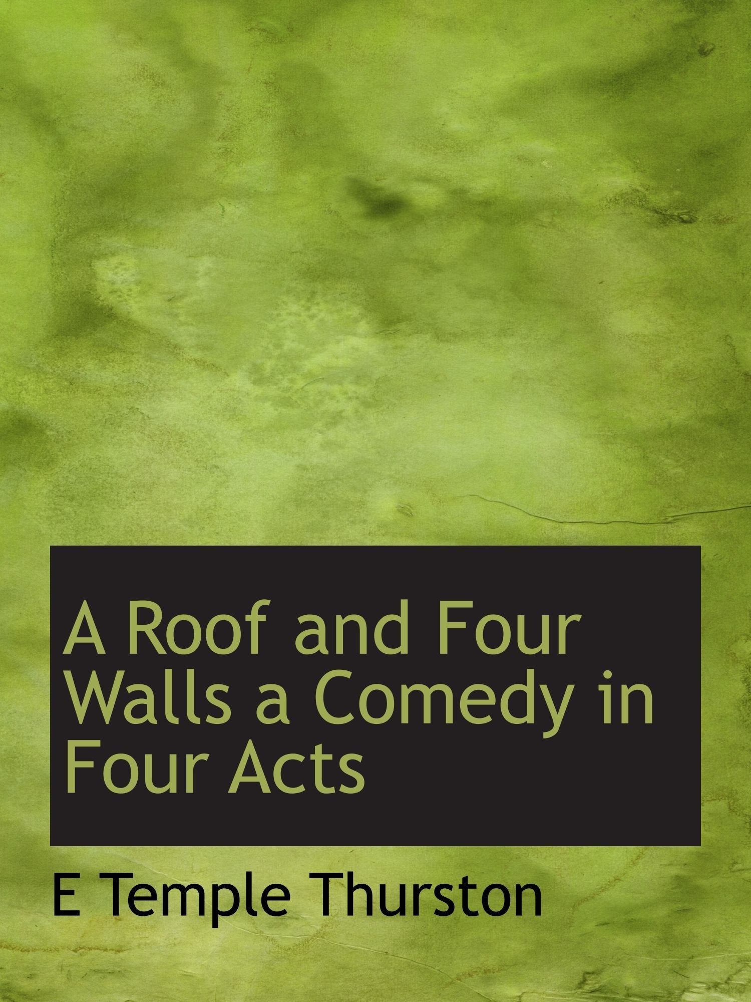 A Roof and Four Walls a Comedy in Four Acts Politics & History