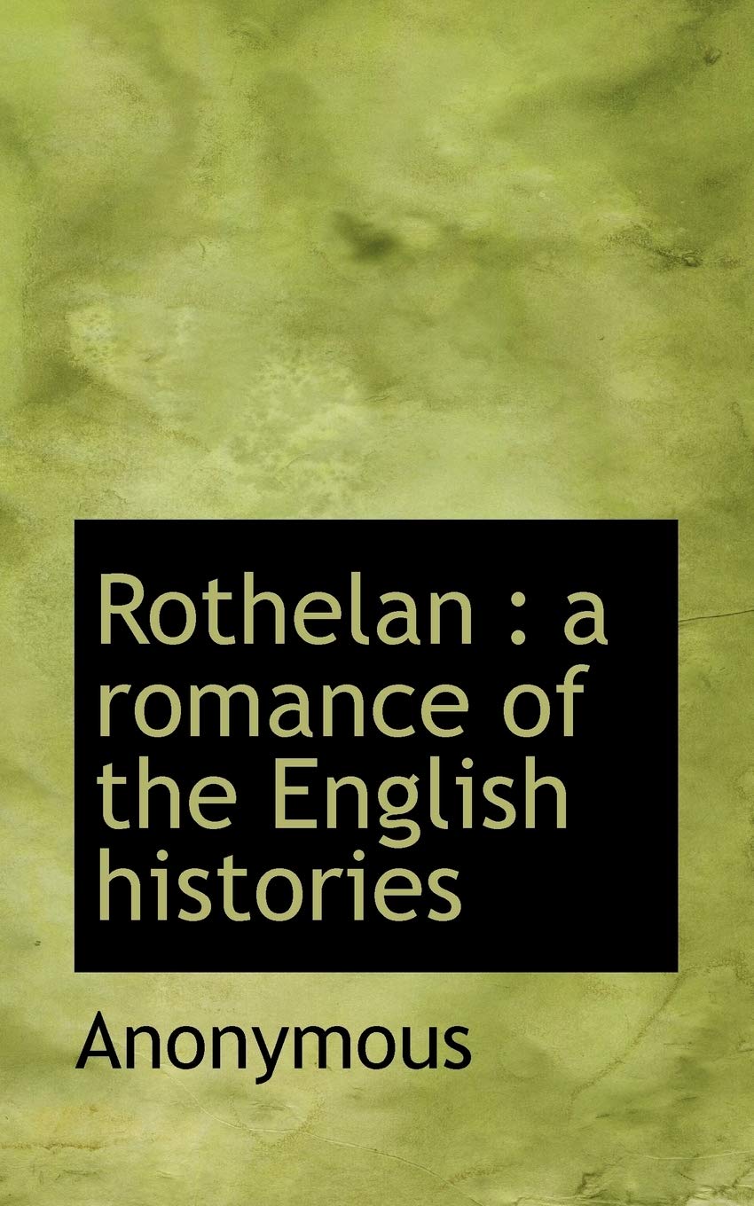 Rothelan: A Romance of the English Histories Politics & History