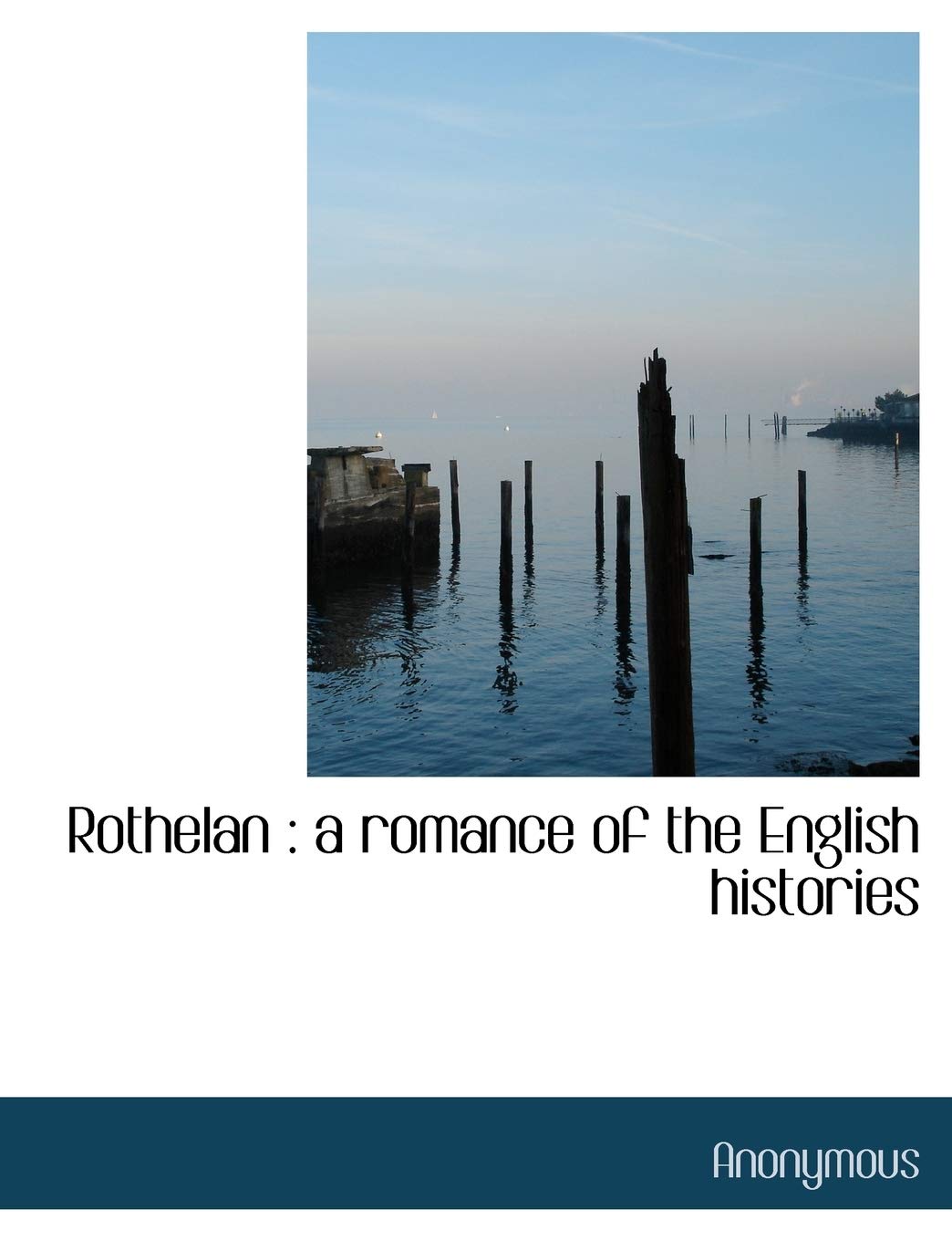 Rothelan: A Romance of the English Histories Politics & History