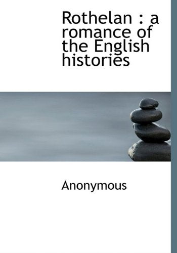 Rothelan: A Romance of the English Histories Politics & History
