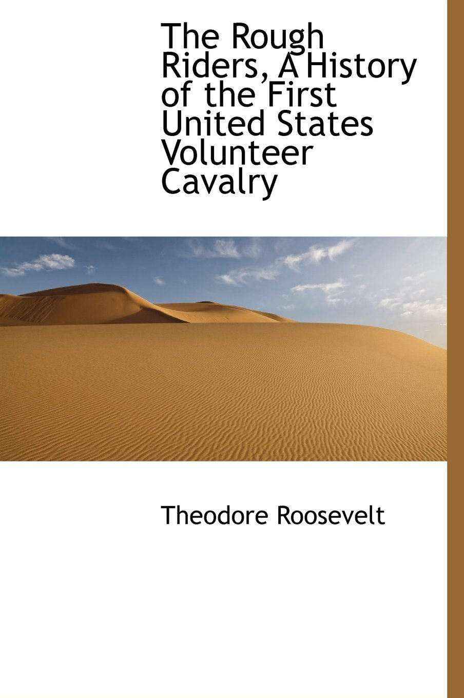 The Rough Riders, a History of the First United States Volunteer Cavalry Politics & History