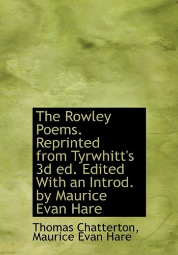 The Rowley Poems. Reprinted from Tyrwhitt's 3D Ed. Edited with an Introd. by Maurice Evan Hare Books