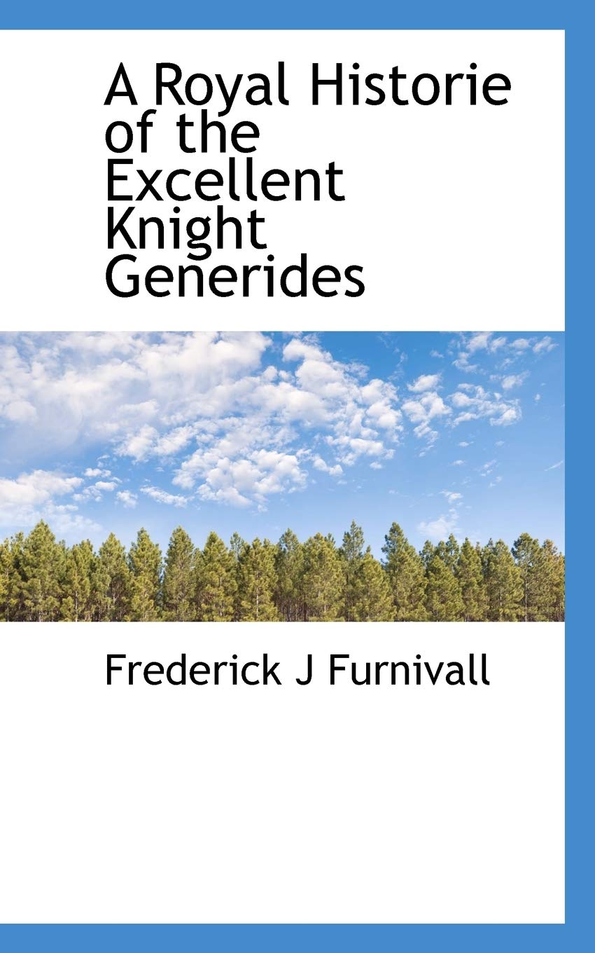 A Royal Historie of the Excellent Knight Generides Politics & History