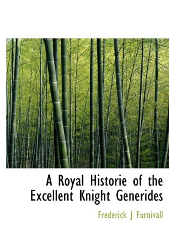 A Royal Historie of the Excellent Knight Generides Politics & History