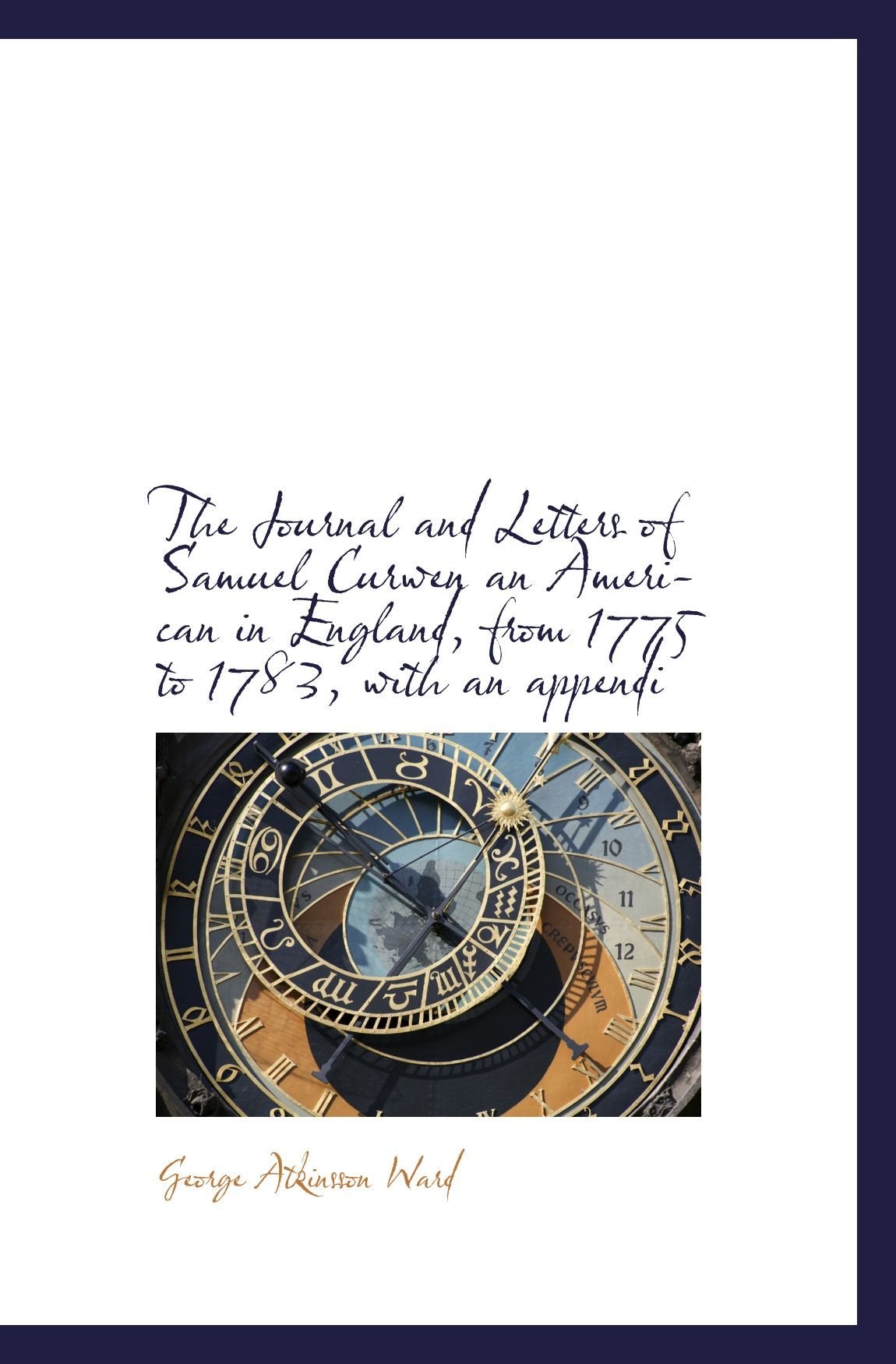 The Journal and Letters of Samuel Curwen an American in England, from 1775 to 1783, with an appendi Politics & History