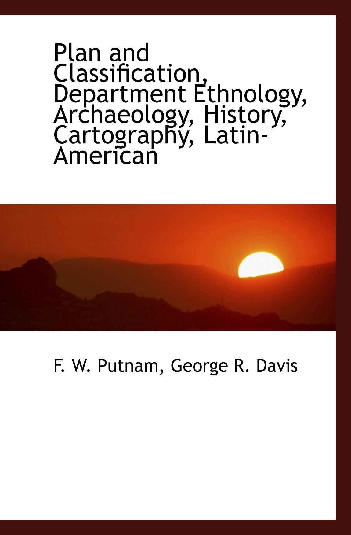 Plan and Classification, Department Ethnology, Archaeology, History, Cartography, Latin-American Politics & History