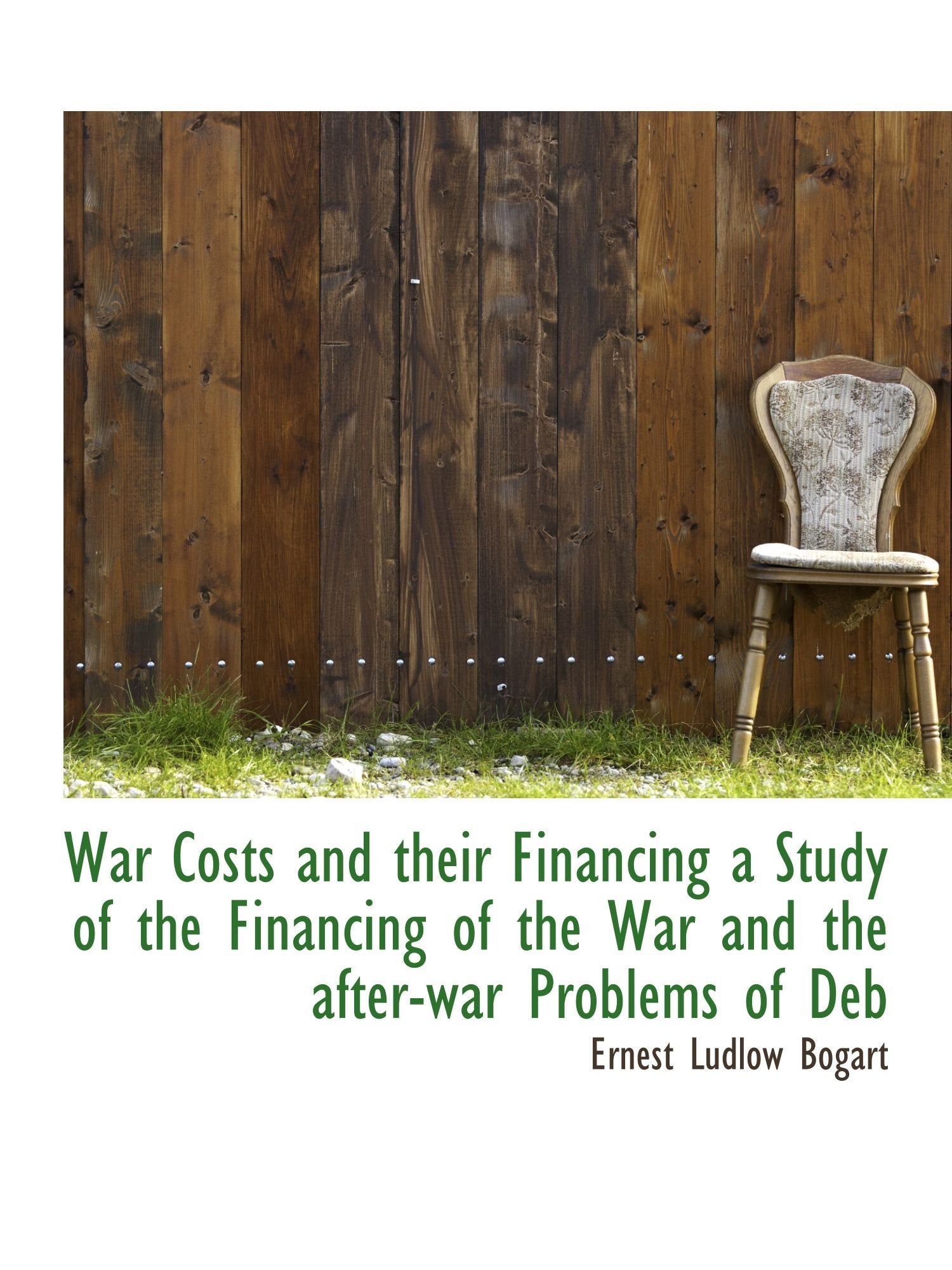 War Costs and their Financing a Study of the Financing of the War and the after-war Problems of Deb Politics & History