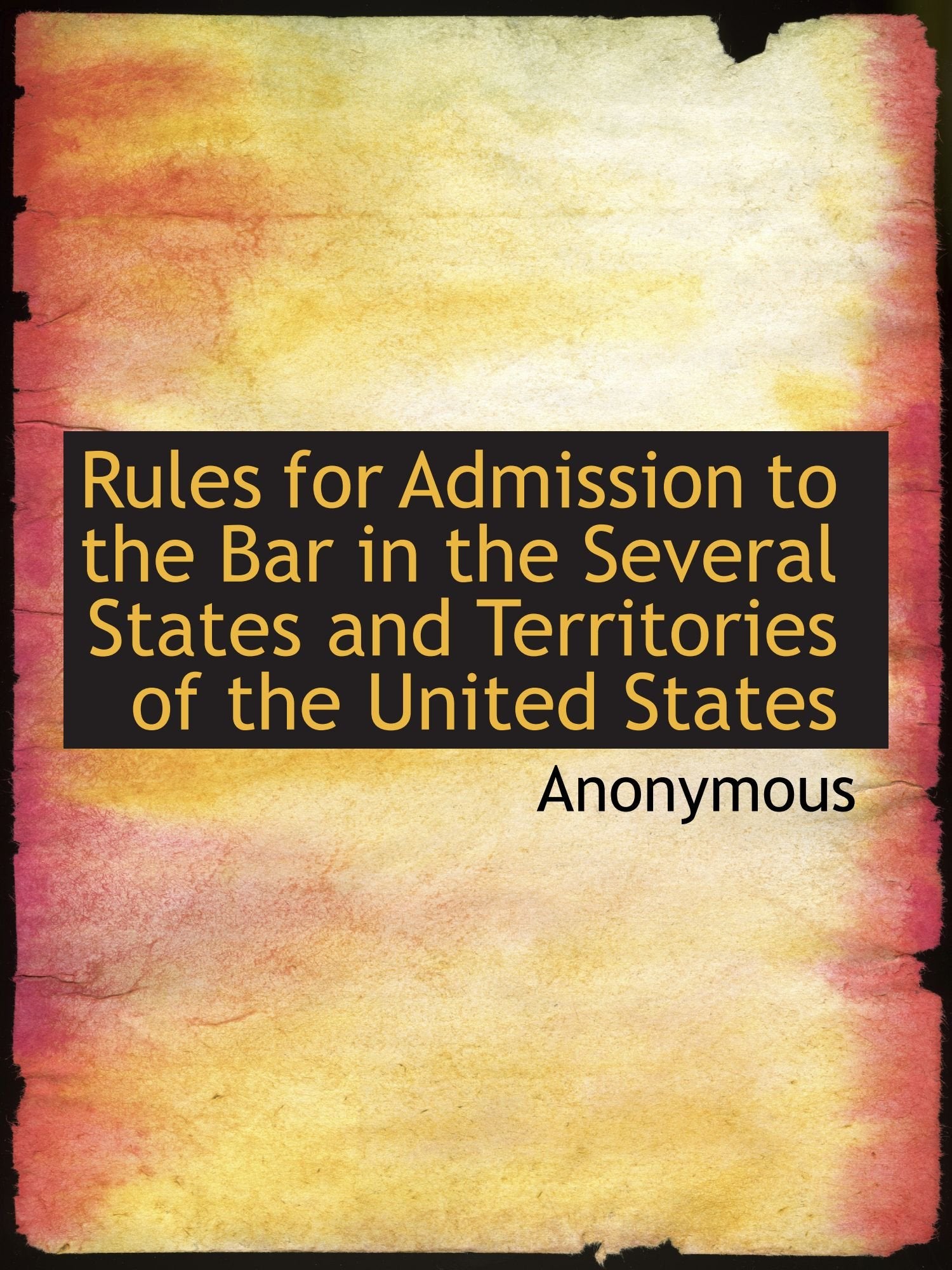 Rules for Admission to the Bar in the Several States and Territories of the United States Politics & History