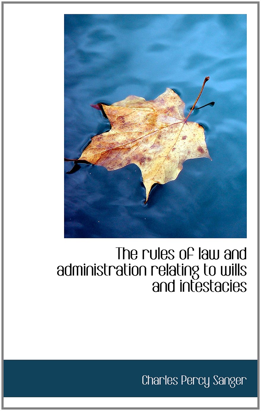The Rules of Law and Administration Relating to Wills and Intestacies Politics & History