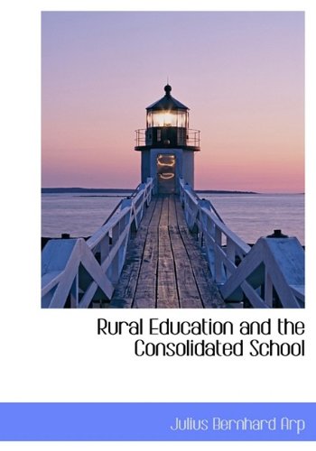Rural Education and the Consolidated School Politics & History