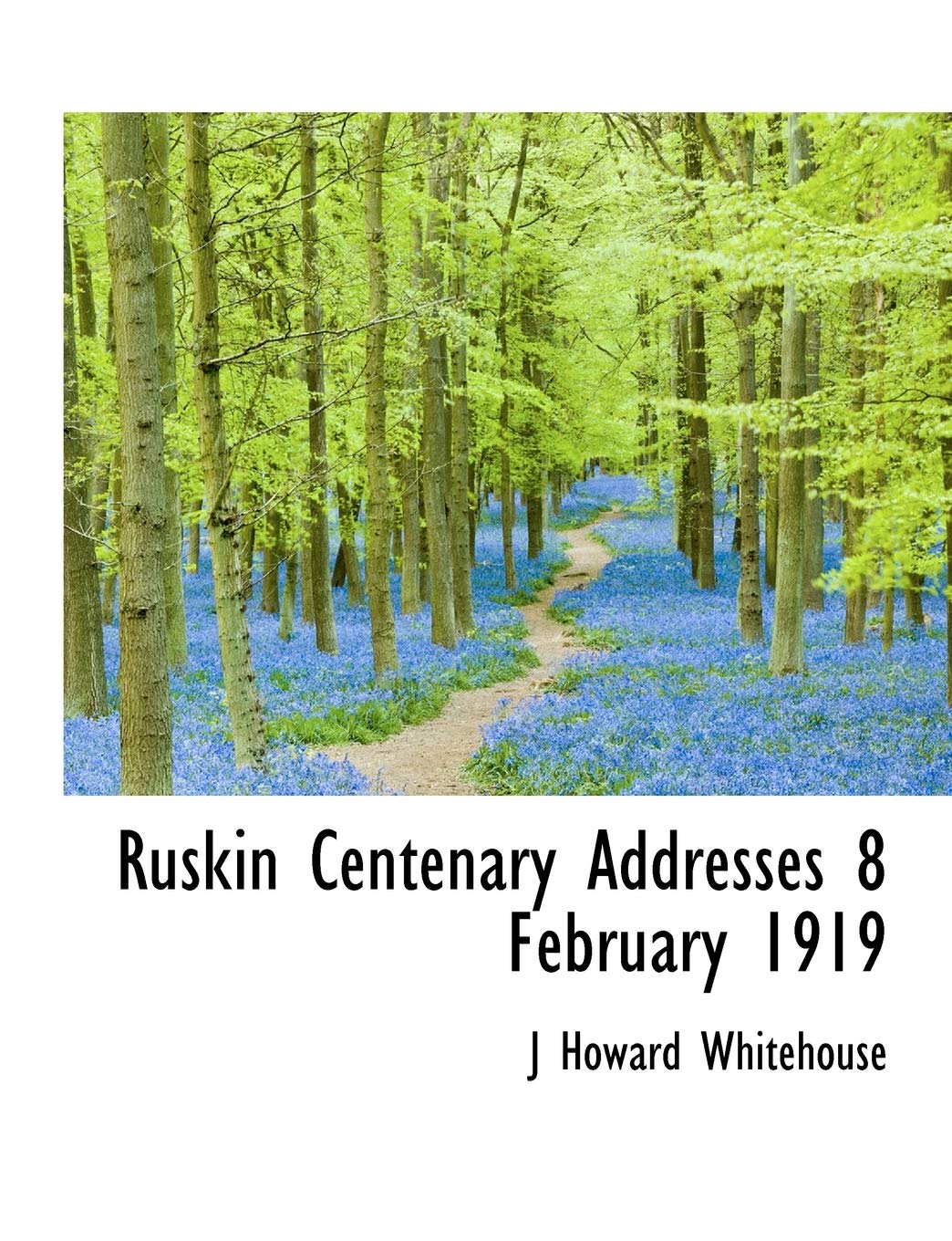Ruskin Centenary Addresses 8 February 1919 Politics & History