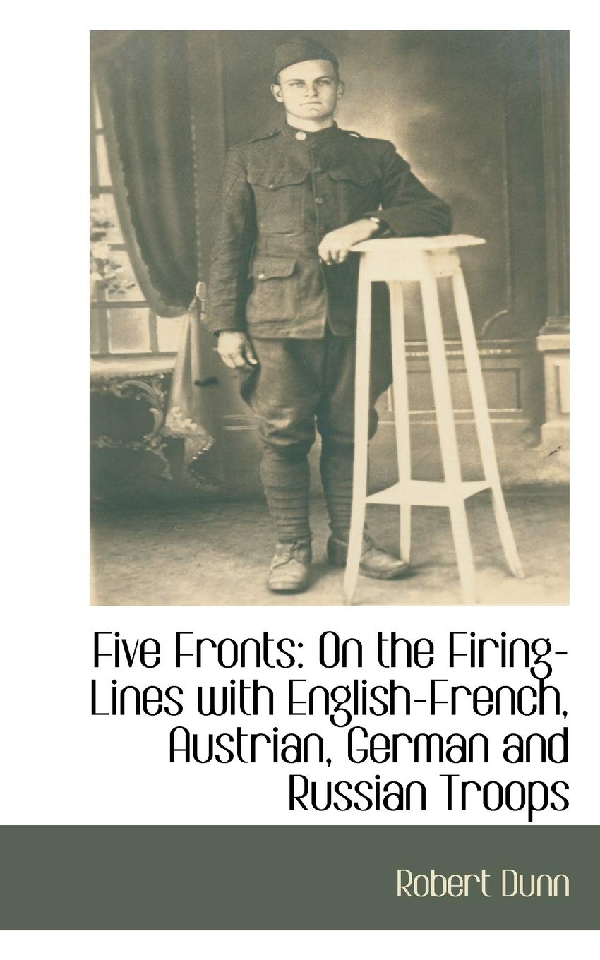Five Fronts: On the Firing-Lines with English-French, Austrian, German and Russian Troops Social Sciences