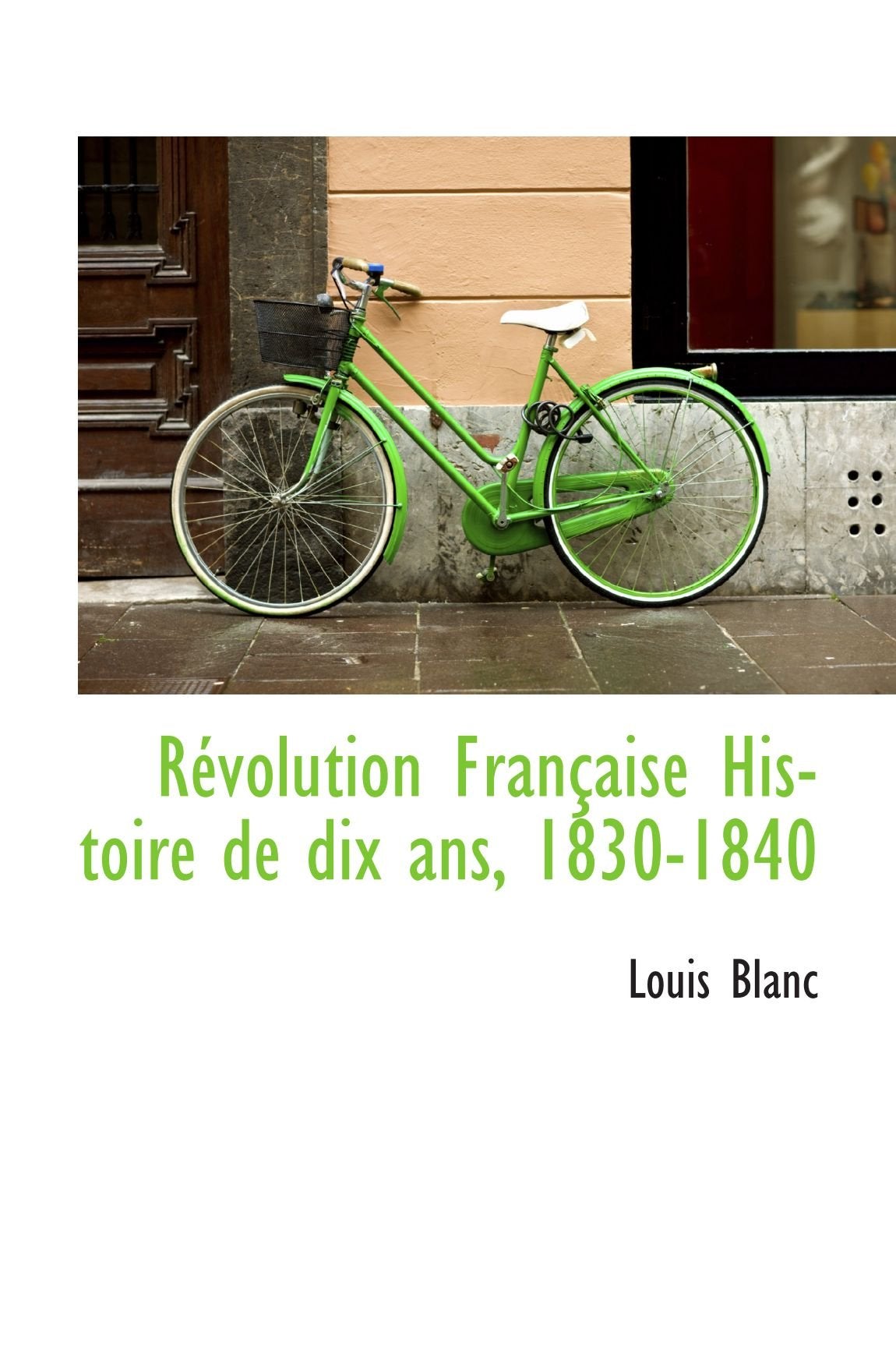 Révolution Française Histoire de dix ans, 1830-1840 Politics & History