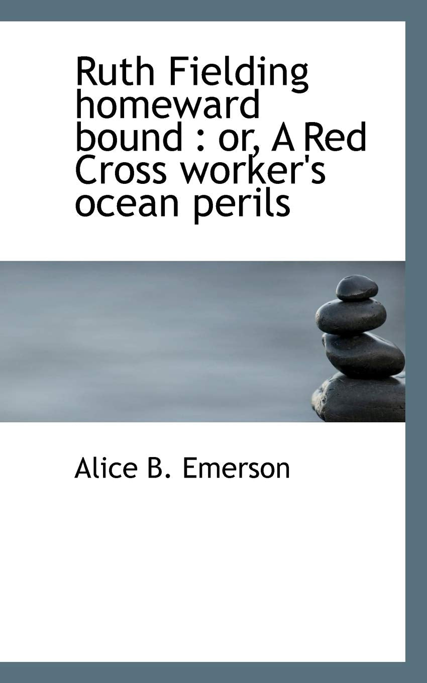 Ruth Fielding Homeward Bound: Or, a Red Cross Worker's Ocean Perils Politics & History