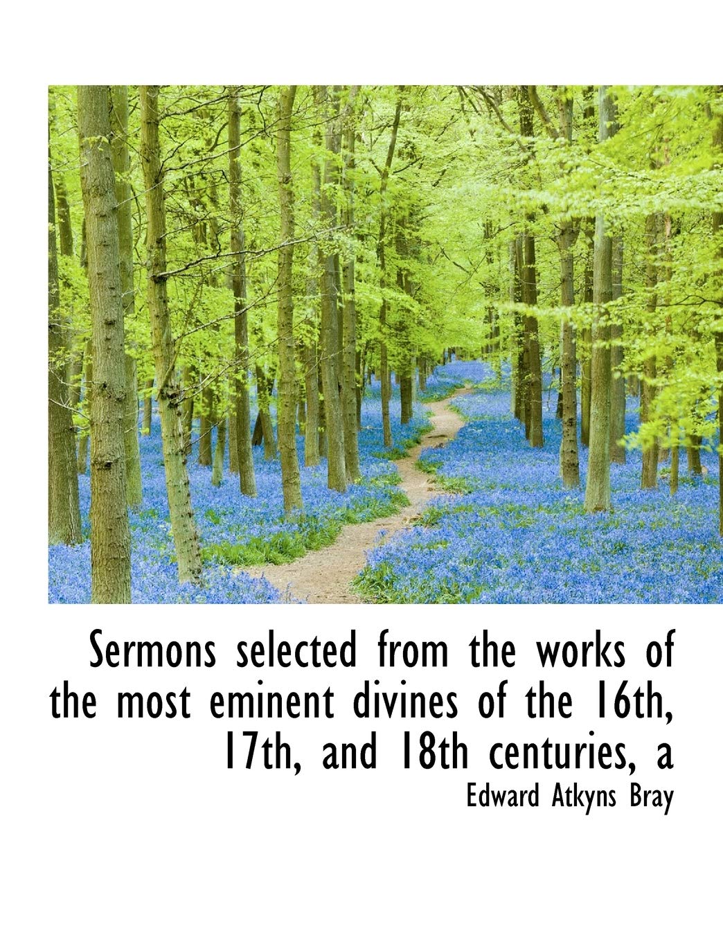 Sermons selected from the works of the most eminent divines of the 16th, 17th, and 18th centuries, a Social Sciences