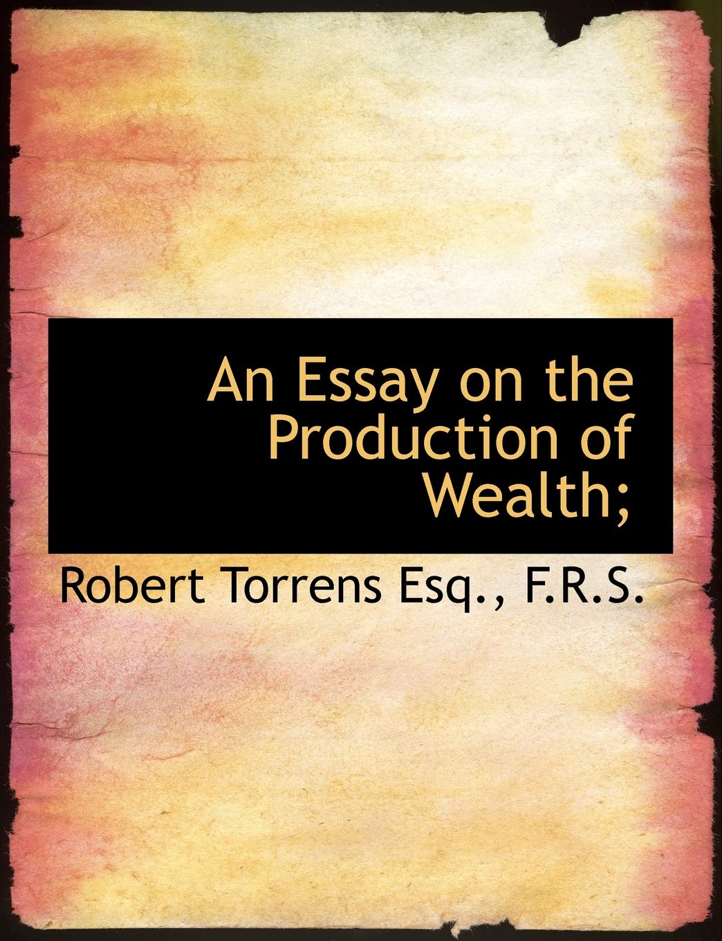 An Essay on the Production of Wealth; Business, Finance & Career