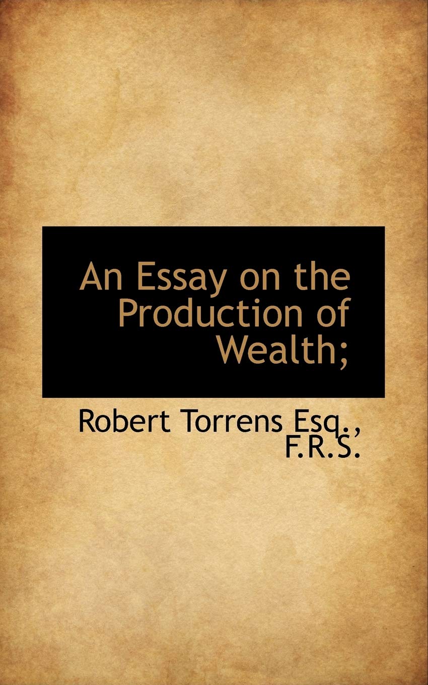An Essay on the Production of Wealth; Politics & History