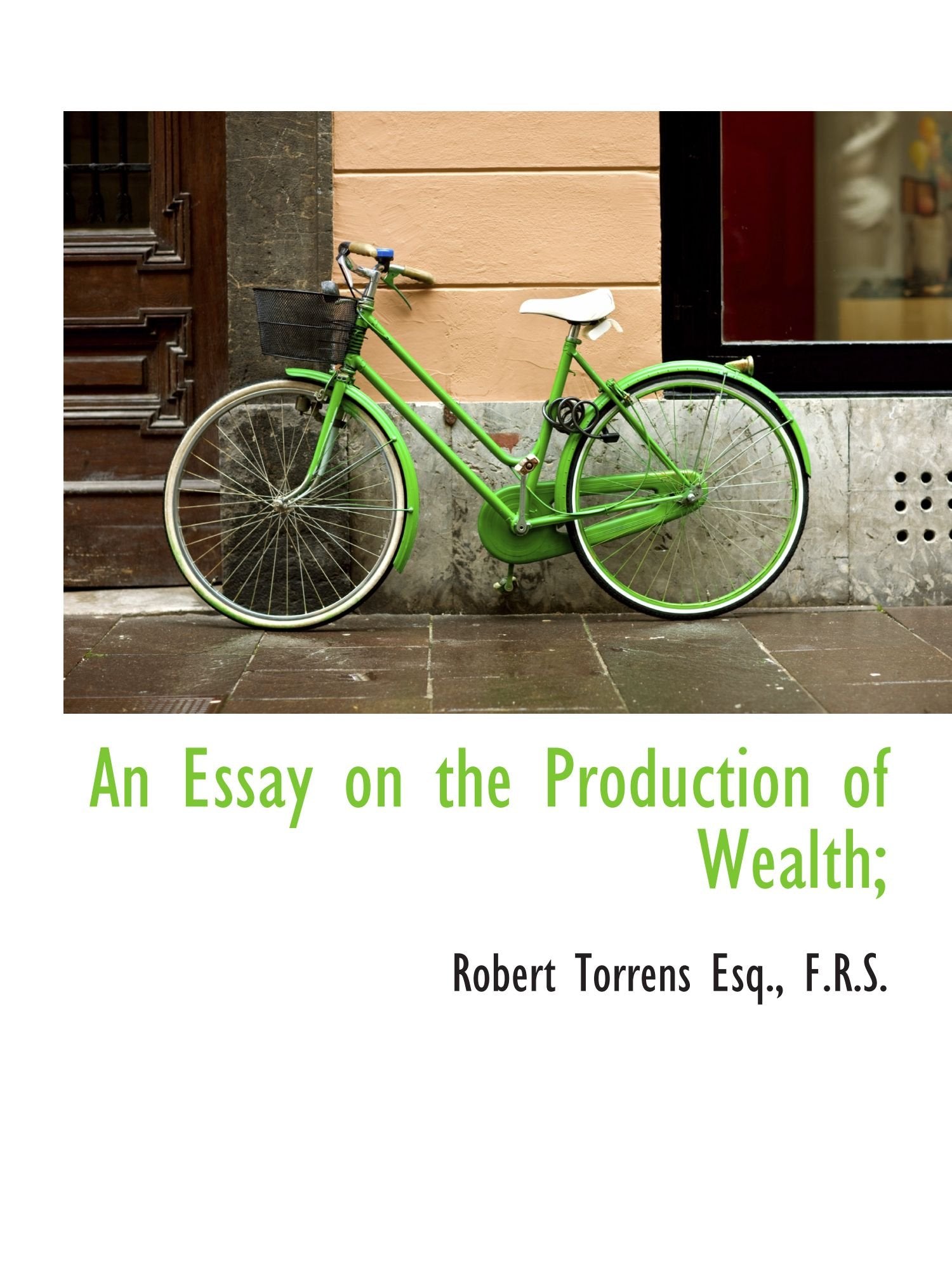 An Essay on the Production of Wealth; Politics & History