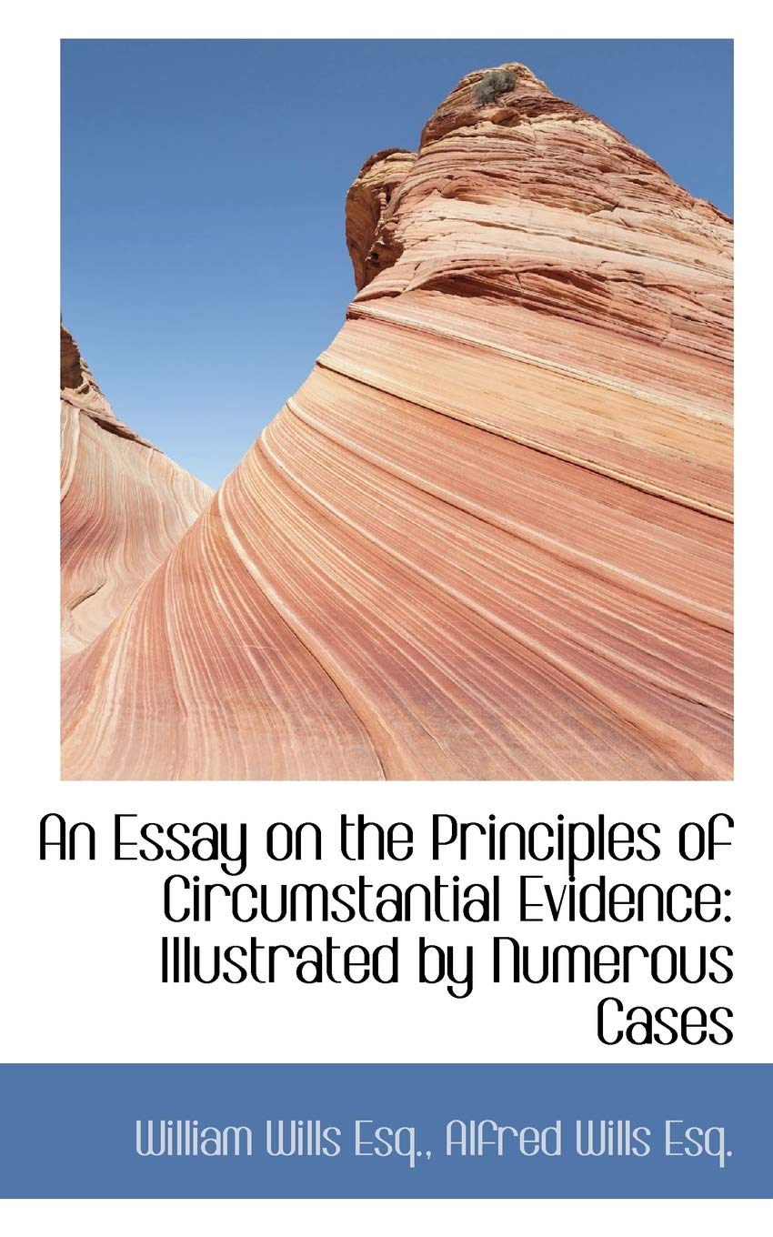 An Essay on the Principles of Circumstantial Evidence: Illustrated by Numerous Cases Politics & History