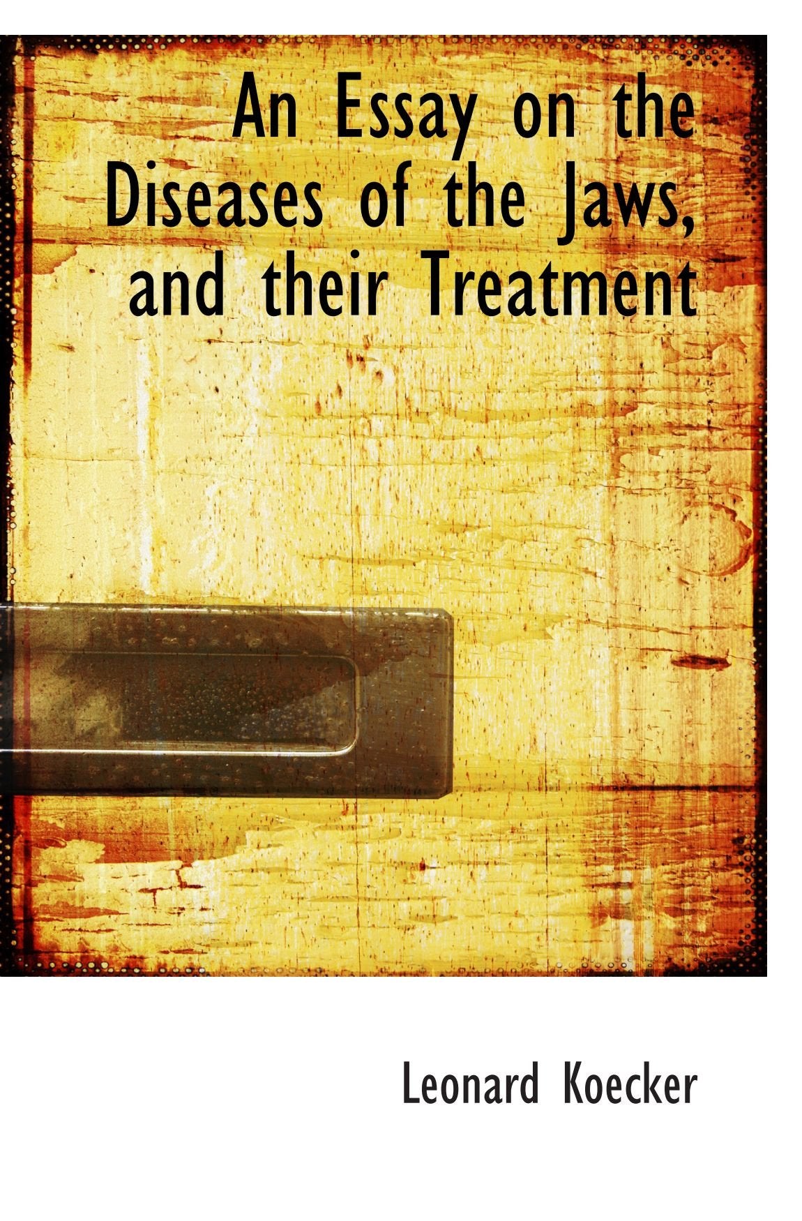An Essay on the Diseases of the Jaws, and their Treatment Politics & History