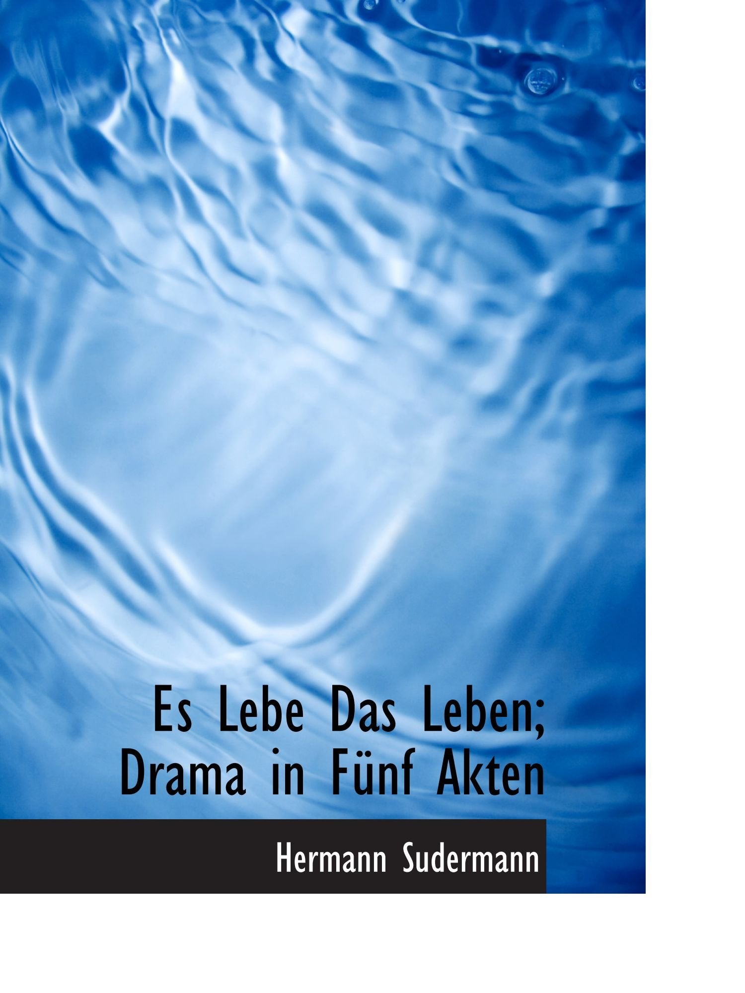 Es Lebe Das Leben; Drama in Fünf Akten Politics & History