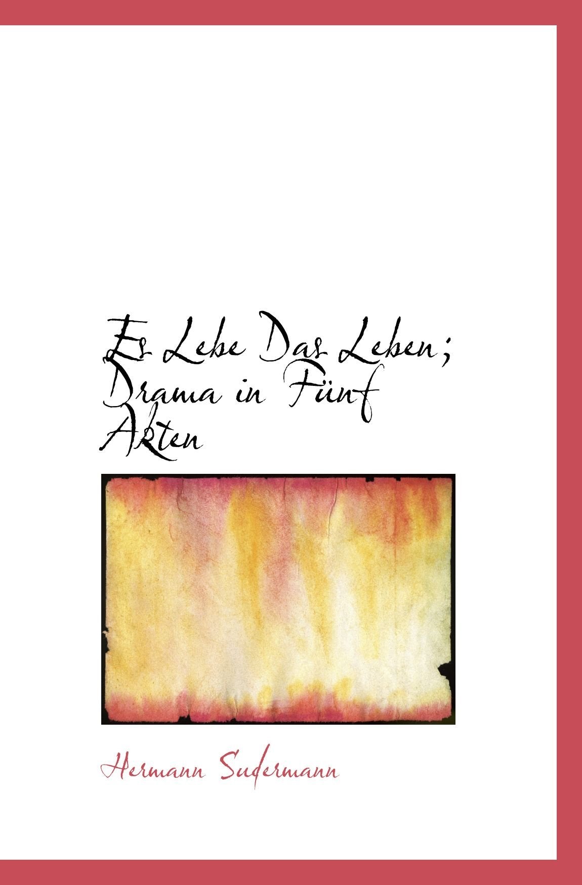 Es Lebe Das Leben; Drama in Fünf Akten Politics & History