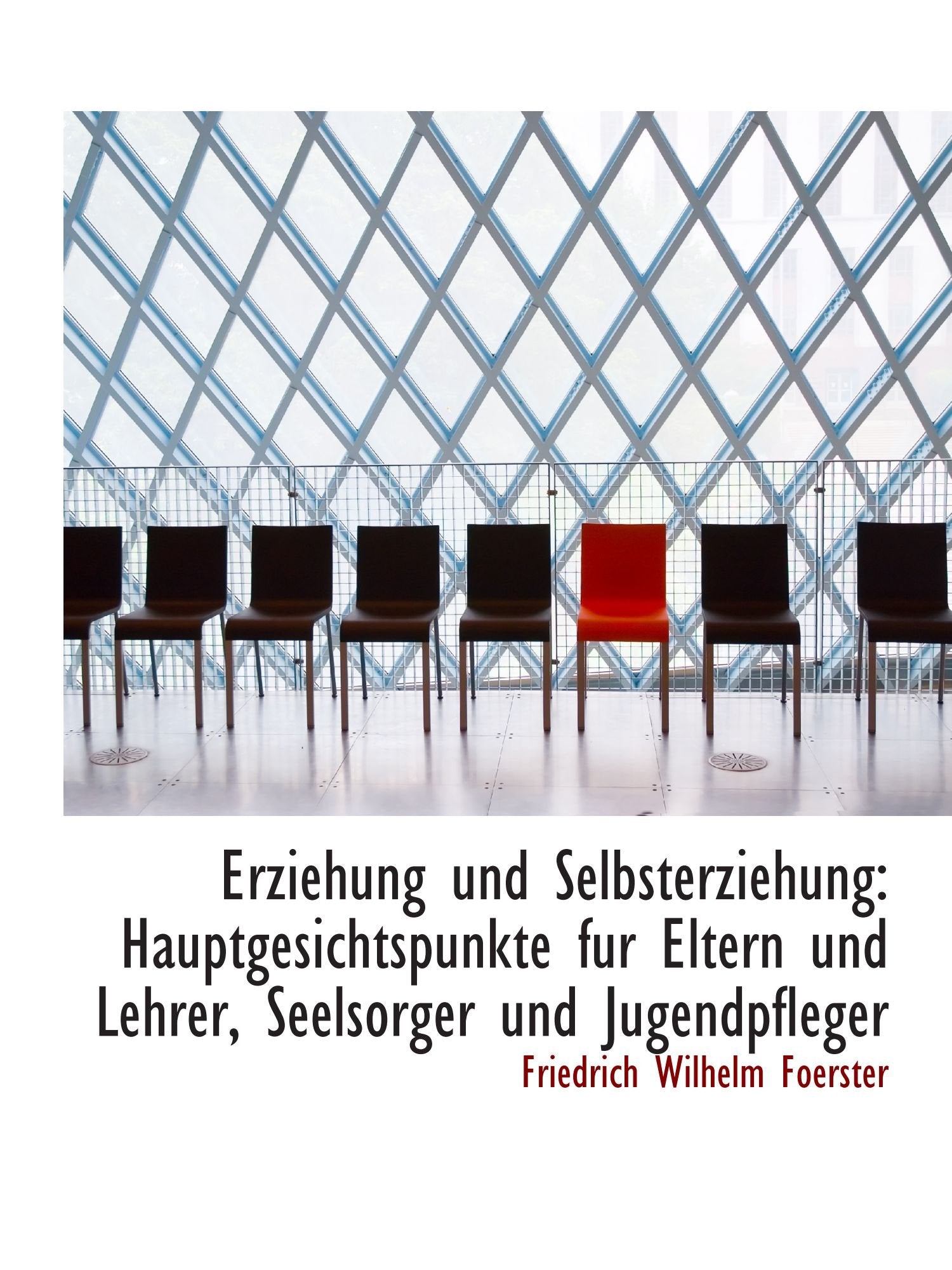 Erziehung und Selbsterziehung: Hauptgesichtspunkte fur Eltern und Lehrer, Seelsorger und Jugendpfleg Politics & History