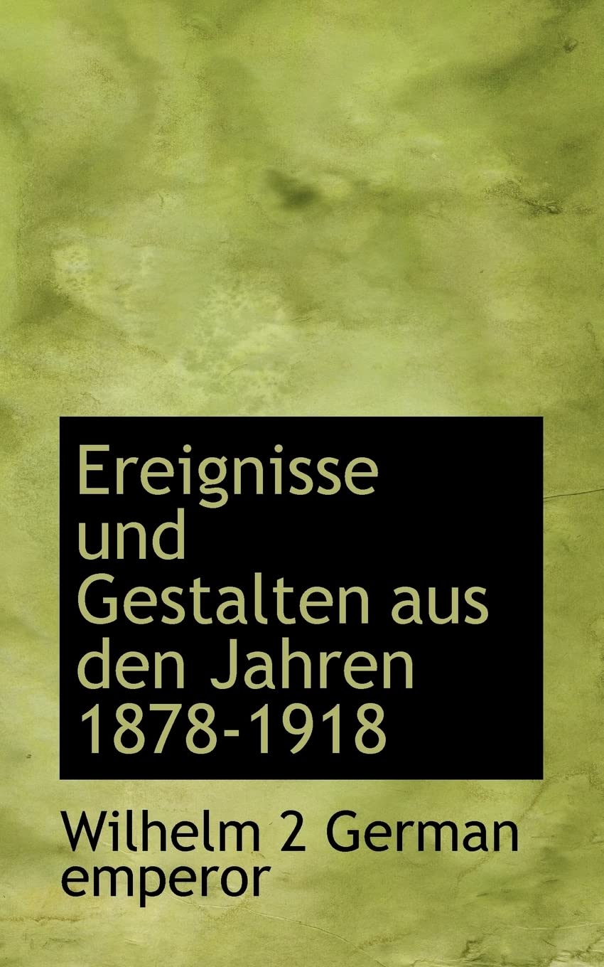 Ereignisse Und Gestalten Aus Den Jahren 1878-1918 Politics & History