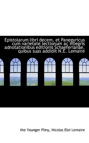 Epistolarum Libri Decem, Et Panegyricus Cum Varietate Lectionum AC Integris Adnotationibus Editionis Politics & History