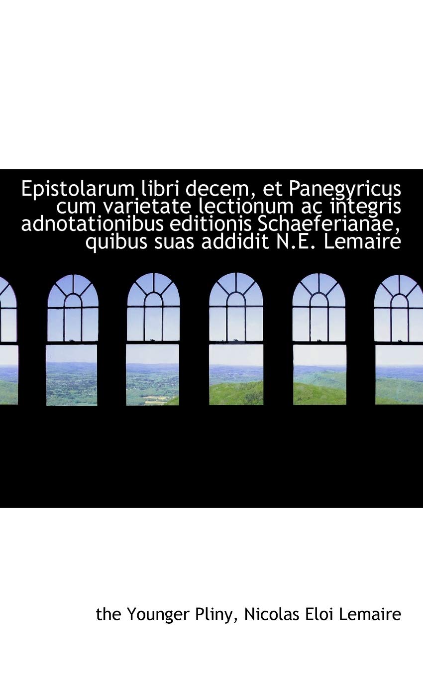 Epistolarum Libri Decem, Et Panegyricus Cum Varietate Lectionum AC Integris Adnotationibus Editionis Politics & History