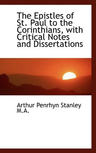 The Epistles of St. Paul to the Corinthians, with Critical Notes and Dissertations Politics & History